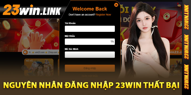 Các nguyên nhân đăng nhập 23Win thất bại