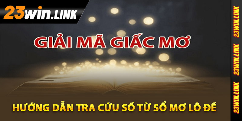 Hướng dẫn tra cứu số từ sổ mơ lô đề